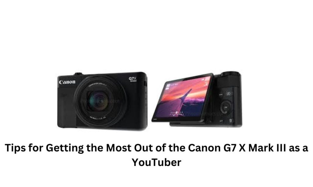 Canon G7 X Mark III for YouTubers